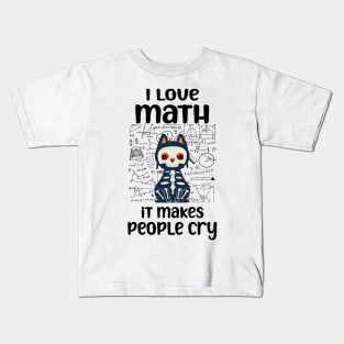 i love math it makes people cry Teacher Lover cat and math Kids T-Shirt